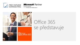 Office 365
se představuje
 