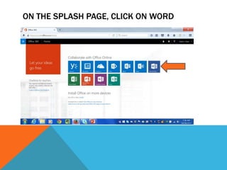 ON THE SPLASH PAGE, CLICK ON WORD
 