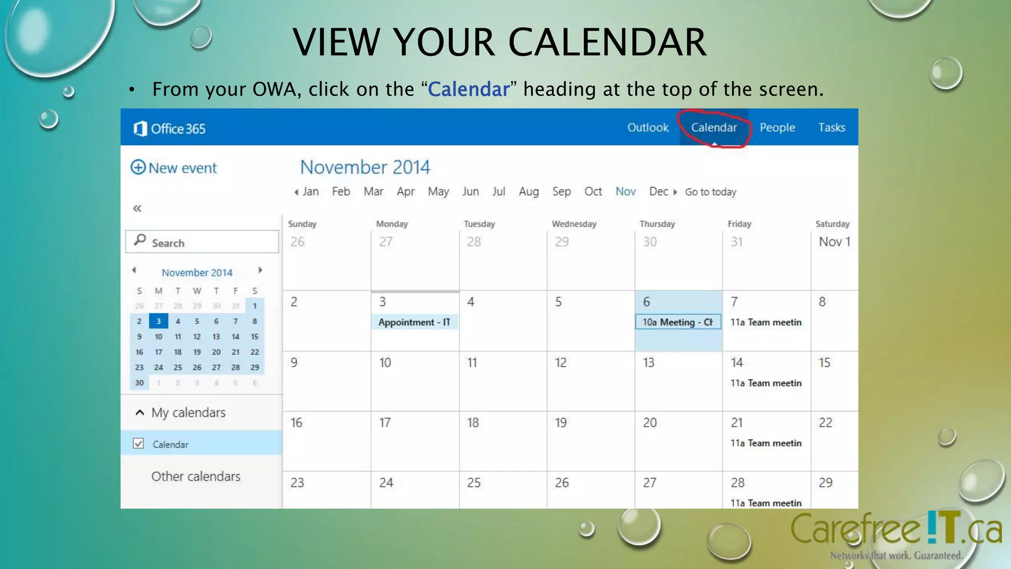 VIEW YOUR CALENDAR 
• From your OWA, click on the “Calendar” heading at the top of the screen. 
 