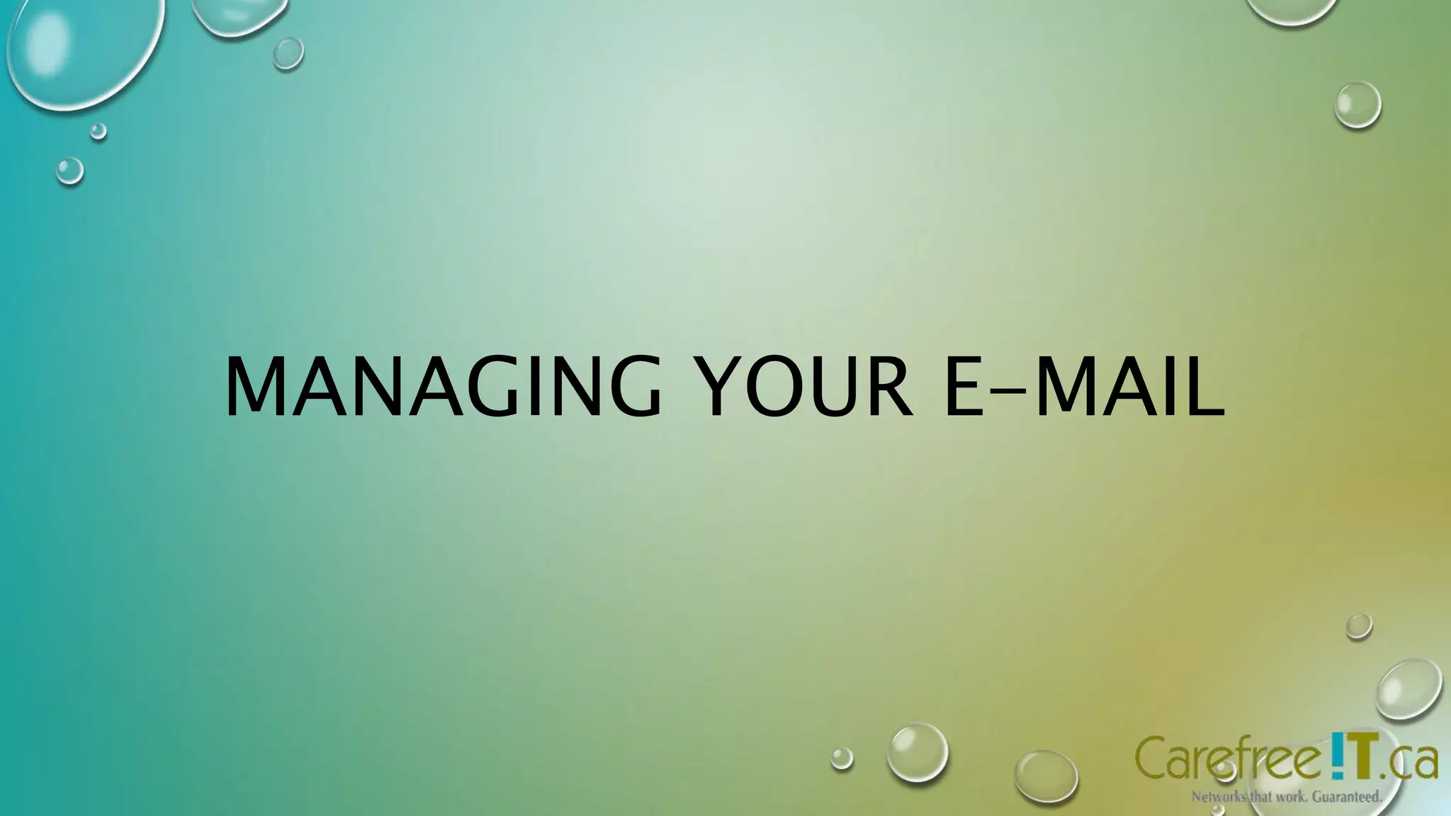 MANAGING YOUR E-MAIL 
 