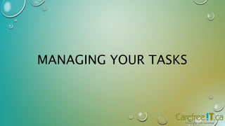MANAGING YOUR TASKS 
 