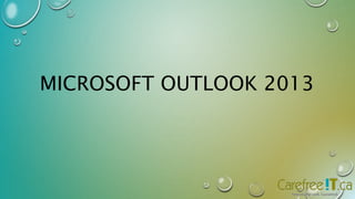 MICROSOFT OUTLOOK 2013 
 