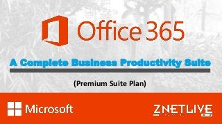 A Complete Business Productivity Suite
(Premium Suite Plan)
 