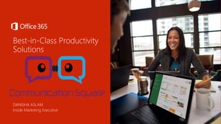 Best-in-Class Productivity
Solutions
DANISHA ASLAM
Inside Marketing Executive
 