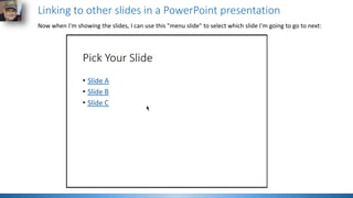 Linking to other slides in a PowerPoint presentation
Now when I'm showing the slides, I can use this "menu slide" to selec...