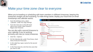 Make your time zone clear to everyone
When you’re traveling or scheduling with team members in different timezones, keepin...