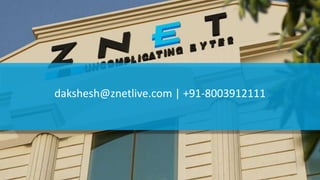dakshesh@znetlive.com | +91-8003912111
 