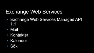 Exchange Web ServicesExchange Web Services Managed API 1.1MailKontakterKalenderSök