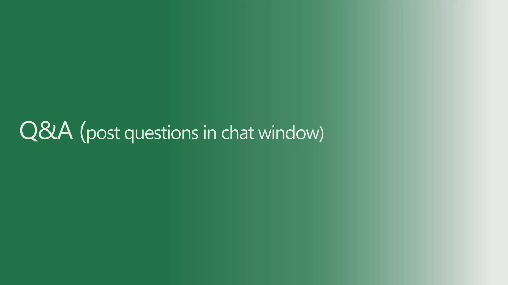 Q&A (post questions in chat window)
 