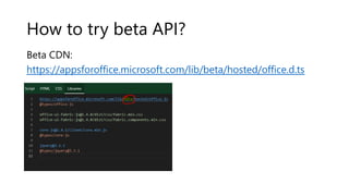Beta CDN:
https://appsforoffice.microsoft.com/lib/beta/hosted/office.d.ts
How to try beta API?
 
