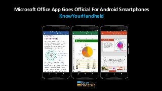 Microsoft Office App Goes Official For Android Smartphones
KnowYourHandheld
 