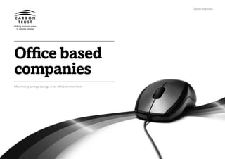 Sector overview




Ofﬁce based
companies
Maximising energy savings in an ofﬁce environment
 