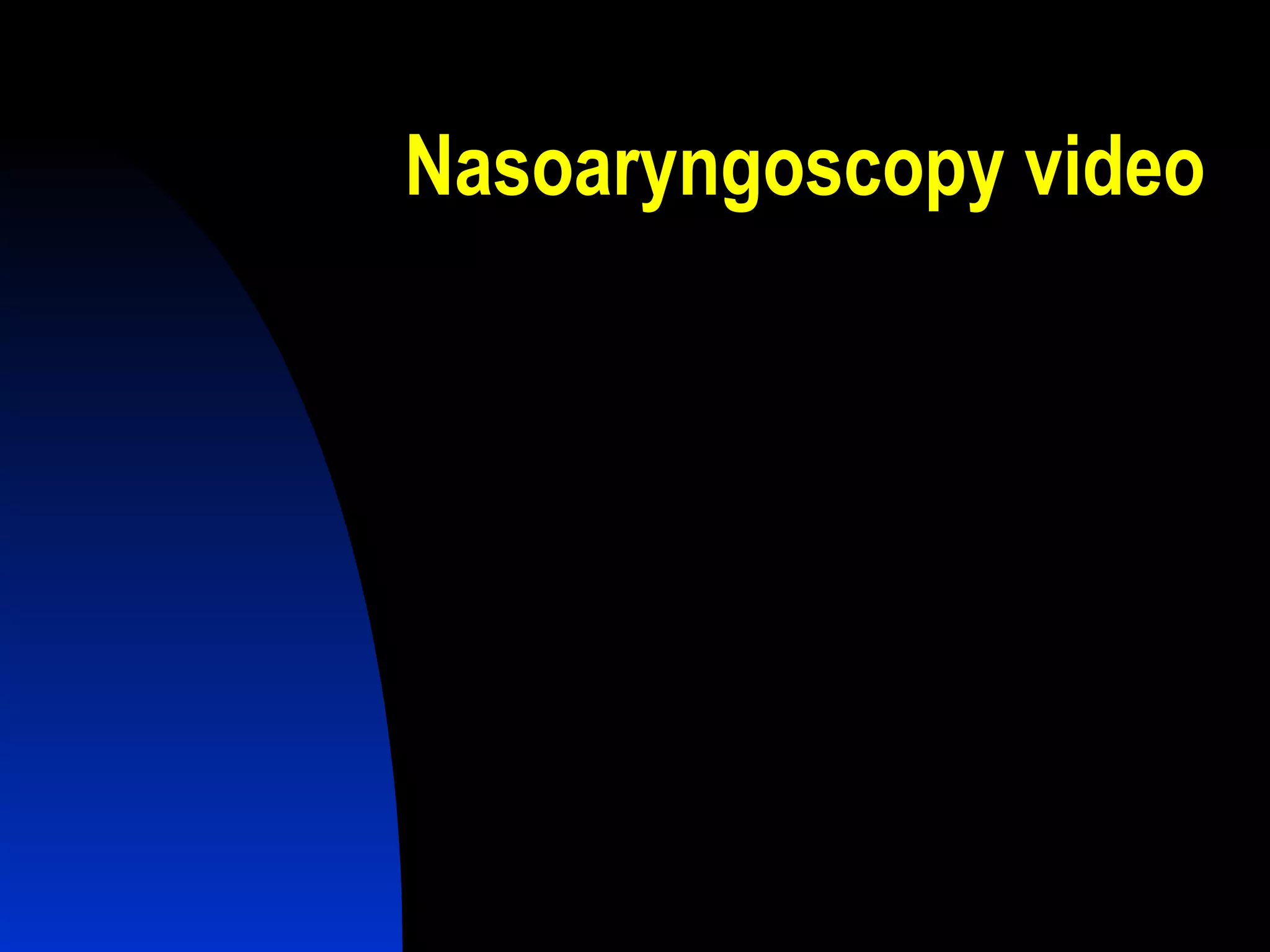 Nasoaryngoscopy video 