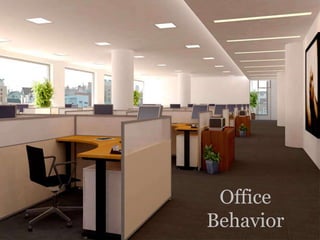 Office
Behavior
 
