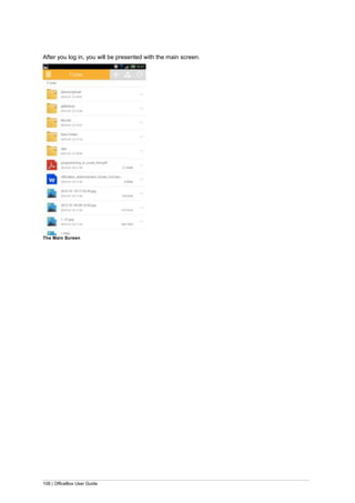 106 | OfficeBox User Guide
After you log in, you will be presented with the main screen.
The Main Screen
 