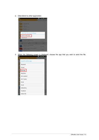 OfficeBox User Guide | 113
2. Click [Send to other app] button.
.
3. When the following screen is displayed, choose the app that you wish to send the file.
 