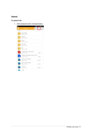 OfficeBox User Guide | 117
Upload
To upload a file
1. Click [Upload] button indicated below.
 