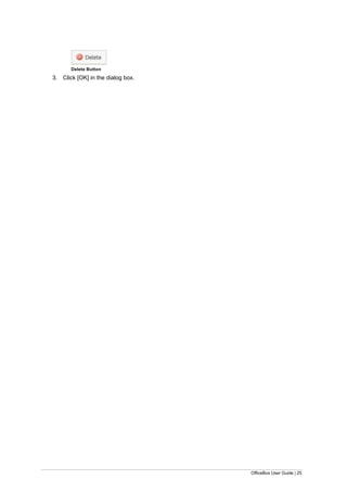 OfficeBox User Guide | 25
Delete Button
3. Click [OK] in the dialog box.
 
