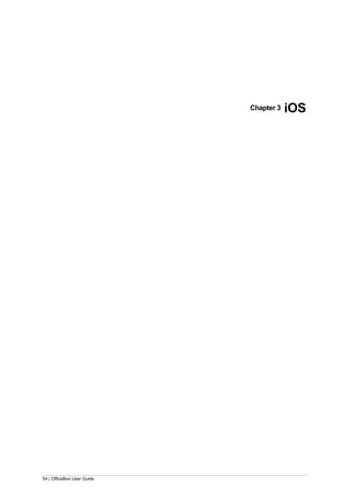 54 | OfficeBox User Guide
Chapter 3 iOS
 