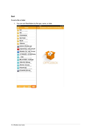 72 | OfficeBox User Guide
Sort
To sort a file or folder
1. You can sort files/folders by file type, name, or date.
 