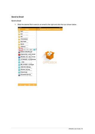 OfficeBox User Guide | 79
Send to Email
Send to Email
1. Slide the desired file to send to an email to the right and click the icon shown below.
 