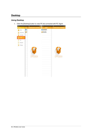 86 | OfficeBox User Guide
Desktop
Using Desktop
1. Click the [Desktop] button to view PC list connected with PC Agent.
 