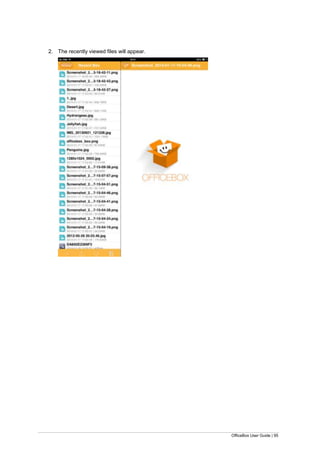 OfficeBox User Guide | 95
2. The recently viewed files will appear.
 
