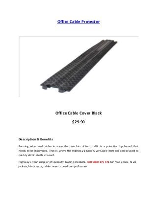 Office Cable Protector
Office Cable Cover Black
$29.90
Description & Benefits
Running wires and cables in areas that see lots of foot traffic is a potential trip hazard that
needs to be minimised. That is where the Highway 1 Drop Over Cable Protector can be used to
quickly eliminate this hazard.
Highway1, your supplier of specialty roading products. Call 0800 175 571 for road cones, hi vis
jackets, hi vis vests, cable covers, speed bumps & more
 