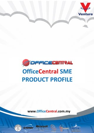 OfficeCentral SME
PRODUCT PROFILE
www.OfficeCentral.com.my
 