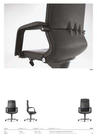 Trilax

Design

Schale / Shell

Bezug / Covering

Versionen / Versions

Fritz
Makiol

Polster
Upholstery

Textil, Leder
Textile, leather

Drehstuhl, Freischwinger, Konferenzdrehstuhl
Swivel chair, cantilever chair, conference swivel chair

Trilax

19

 