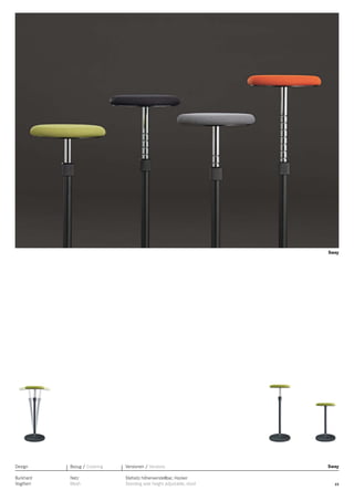 Sway

Design

Bezug / Covering

Versionen / Versions

Burkhard
Vogtherr

Netz
Mesh

Stehsitz höhenverstellbar, Hocker
Standing seat height adjustable, stool

Sway

23

 