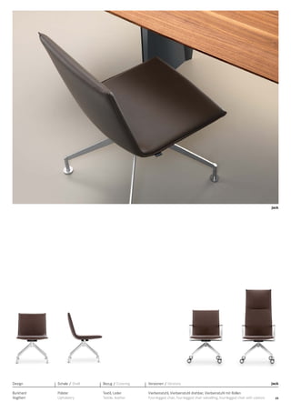 Jack

Design

Schale / Shell

Bezug / Covering

Versionen / Versions

Burkhard
Vogtherr

Polster
Upholstery

Textil, Leder
Textile, leather

Vierbeinstuhl, Vierbeinstuhl drehbar, Vierbeinstuhl mit Rollen
Four-legged chair, four-legged chair swivelling, four-legged chair with castors

Jack

25

 
