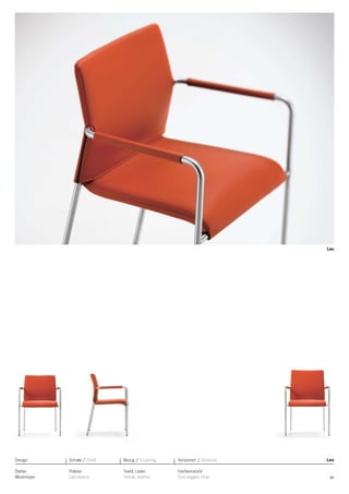 Leo

Design

Schale / Shell

Bezug / Covering

Versionen / Versions

Stefan
Westmeyer

Polster
Upholstery

Textil, Leder
Textile, leather

Vierbeinstuhl
Four-legged chair

Leo

31

 