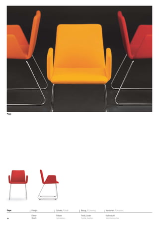 Pepe

Pepe

Design

Schale / Shell

Bezug / Covering

Versionen / Versions

34

Dieter
Stierli

Polster
Upholstery

Textil, Leder
Textile, leather

Kufenstuhl
Skid-frame chair

 