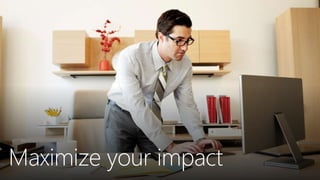 Maximize your impact
 