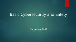 Basic Cybersecurity and Safety
December 2022
 
