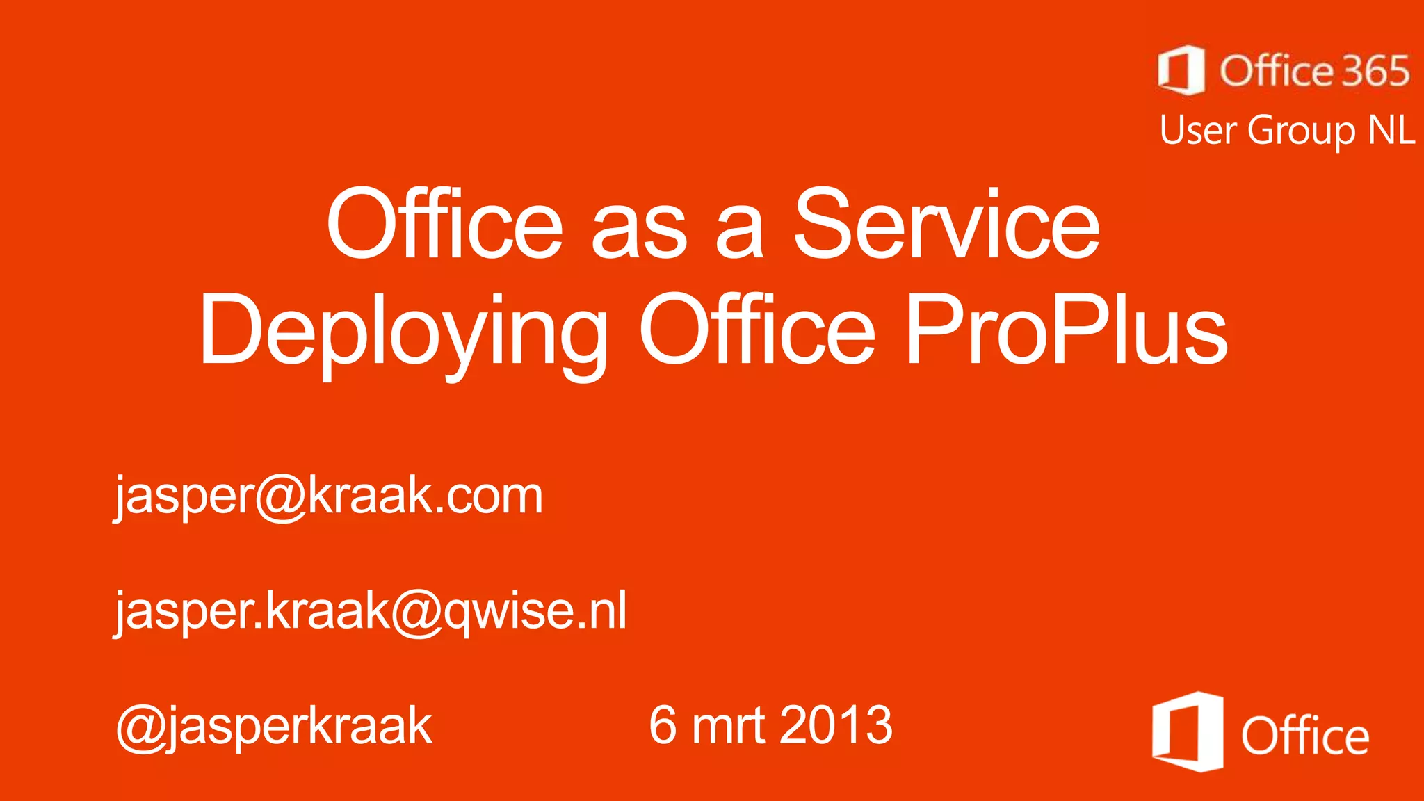 User Group NL

        Office

jasper@kraak.com

jasper.kraak@qwise.nl

@jasperkraak            6 mrt 2013
 