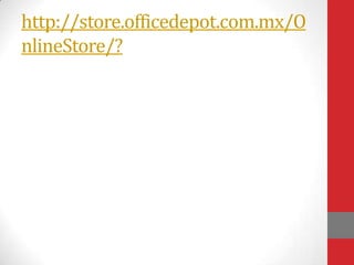 http://store.officedepot.com.mx/O
nlineStore/?

 