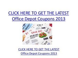 CLICK HERE TO GET THE LATEST
  Office Depot Coupons 2013




    CLICK HERE TO GET THE LATEST
      Office Depot Coupons 2013
 