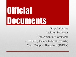 Deep J. Gurung
Assistant Professor
Department of Commerce
CHRIST (Deemed to be University)
Main Campus, Bengaluru (INDIA)
Official
Documents
 