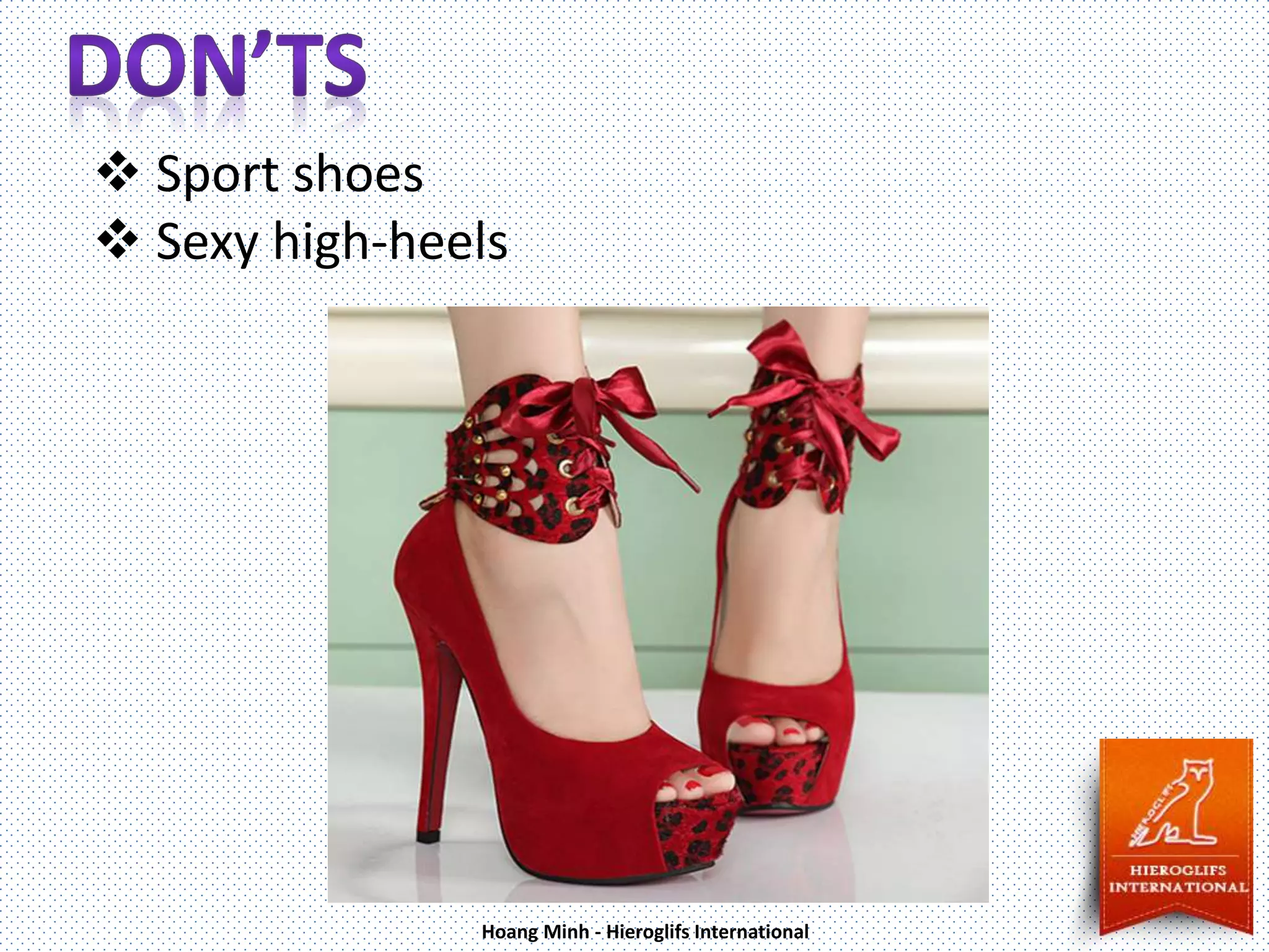  Sport shoes
Sexy high-heels
Hoang Minh - Hieroglifs International