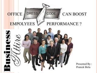 OFFICE CAN BOOST
EMPOLYEES PERFORMANCE ?
Presented By :
Prateek Birla
 