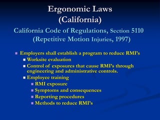 Ergonomic Laws
               (California)
California Code of Regulations, Section 5110
      (Repetitive Motion Injuries,...