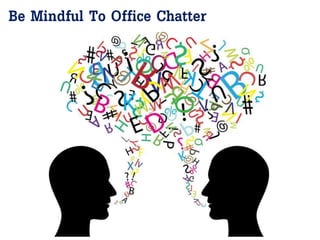 Be Mindful To Office Chatter