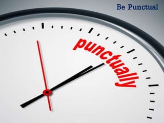 Be Punctual
 