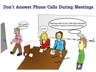Don’t Answer Phone Calls During Meetings
 