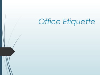 Office Etiquette
 