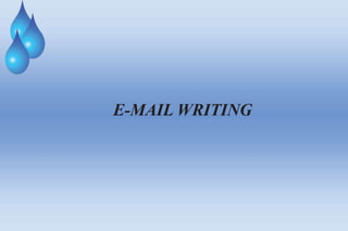 E-MAIL WRITING
 