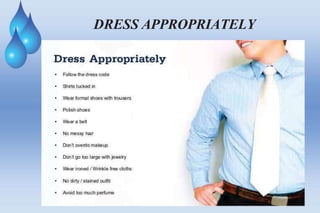 DRESS APPROPRIATELY
 