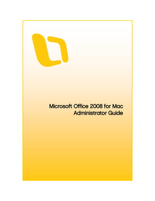 Microsoft Office 2008 for Mac
          Administrator Guide
 
